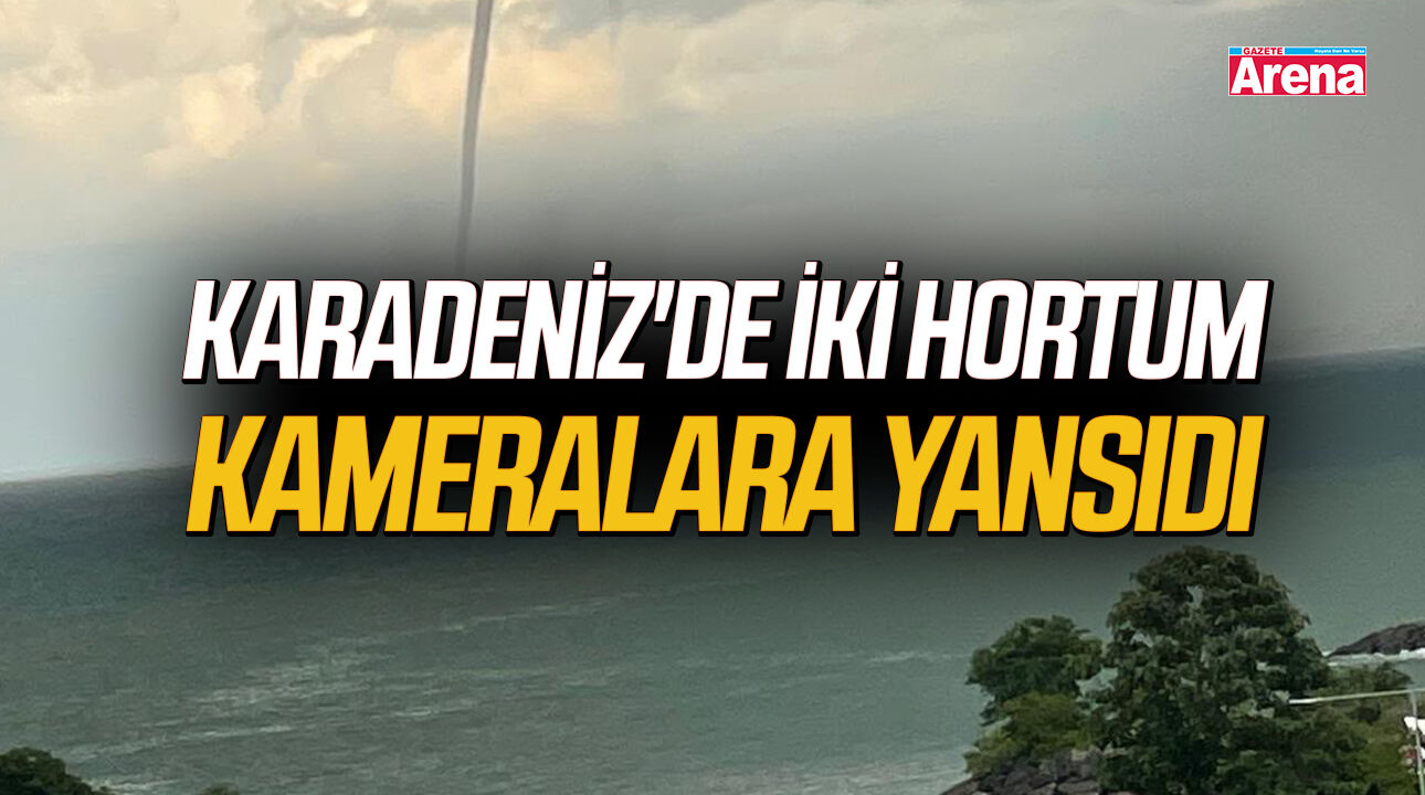 Karadeniz'de iki hortum kameralara yansıdı