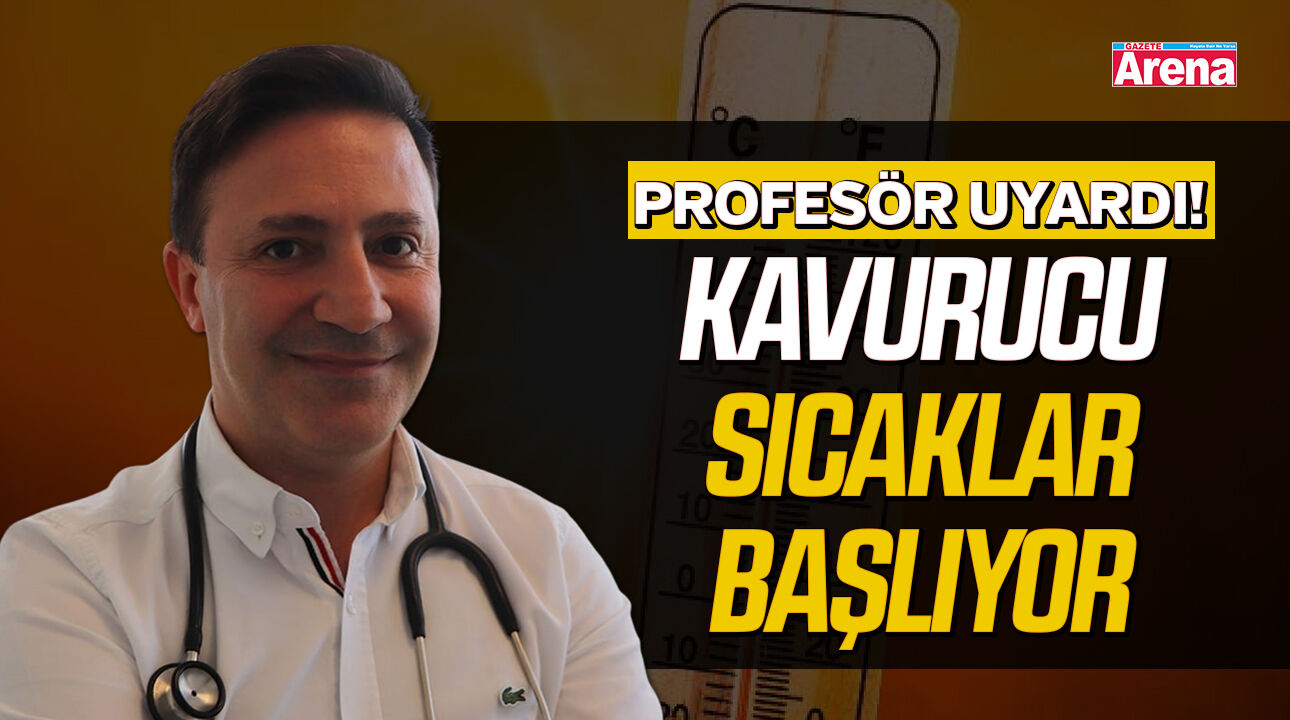 Profesör uyardı! Kavurucu sıcaklar başlıyor