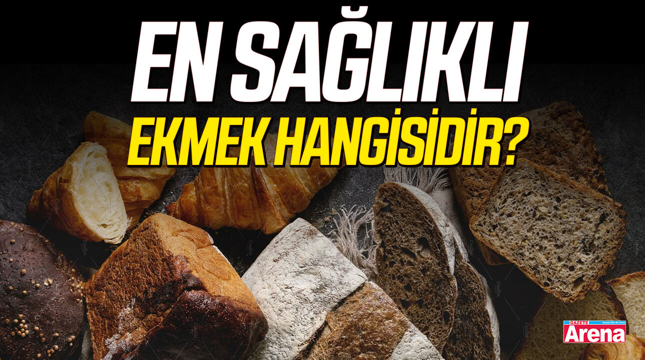 En sağlıklı ekmek hangisidir?