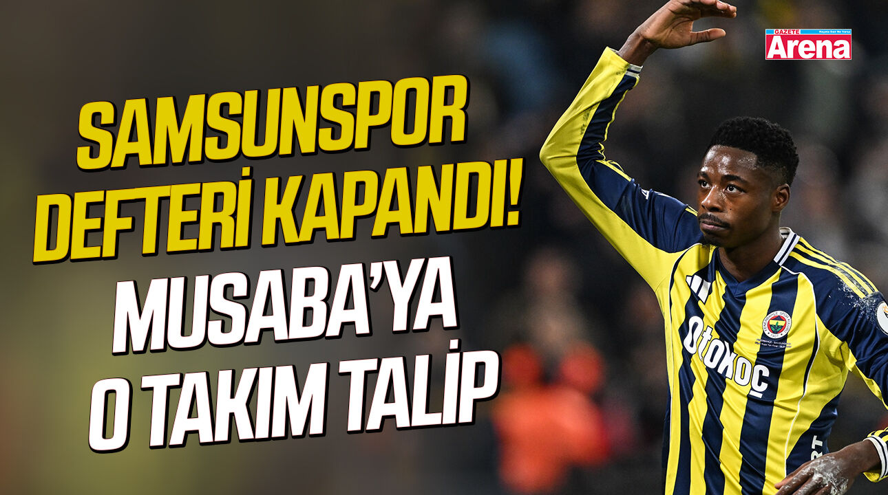 Samsunspor defteri kapandı! Musaba’ya o takım talip