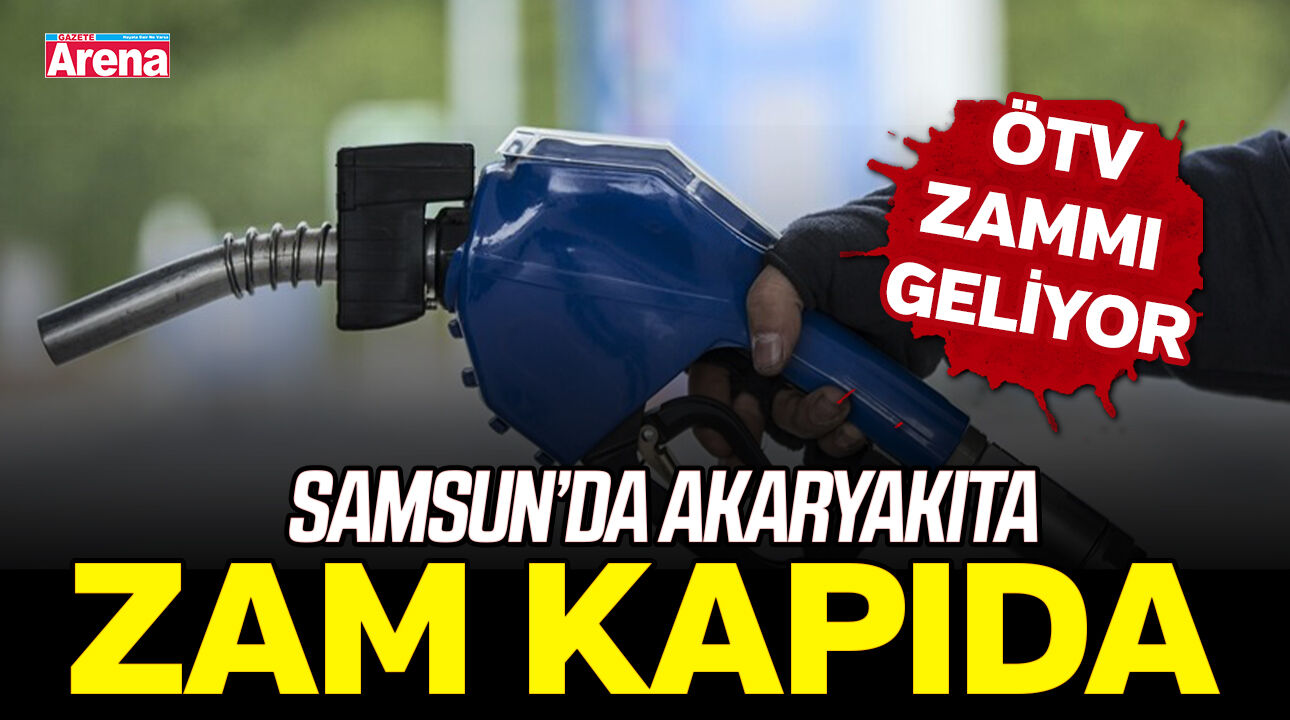 Samsun’da akaryakıta zam kapıda!