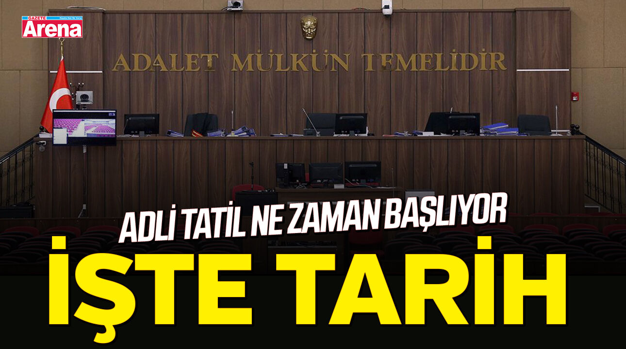 Adli Tatil ne zaman başlıyor? İşte tarih