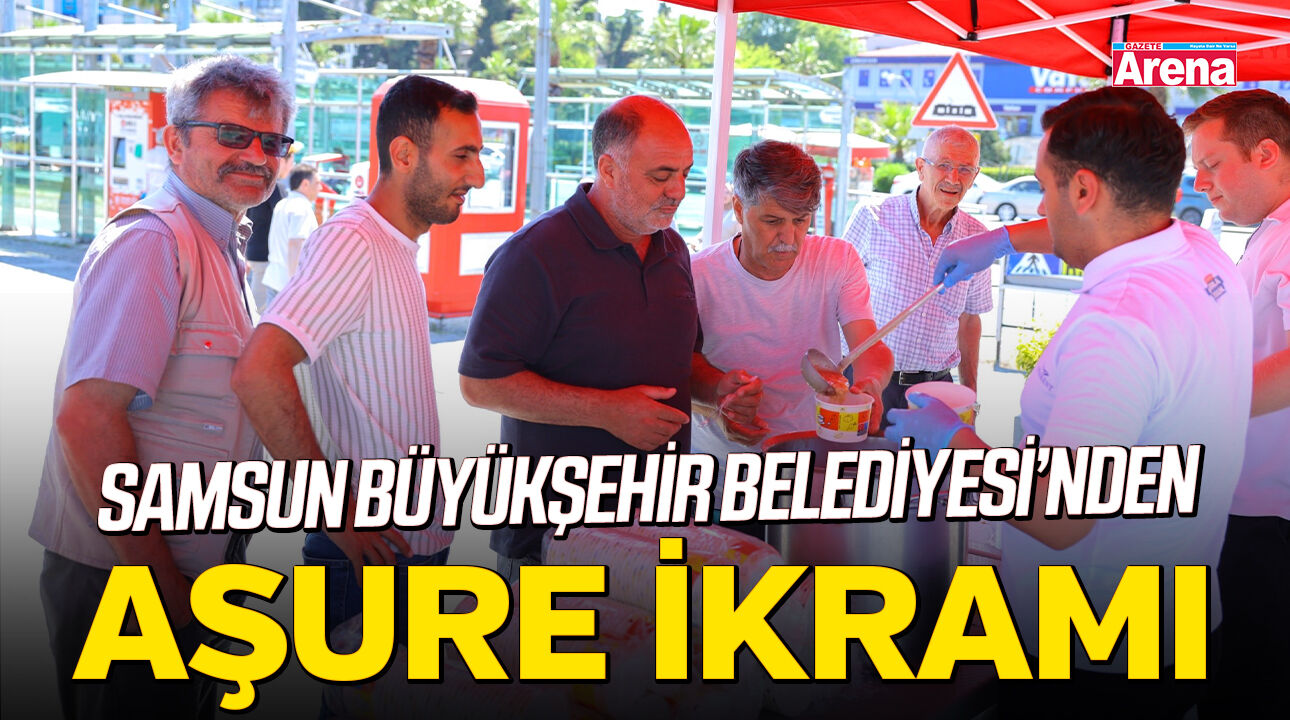 Samsun Büyükşehir Belediyesi’nden aşure ikramı