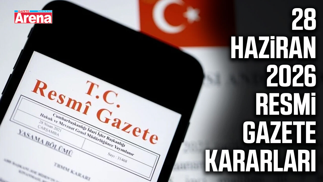 28 Haziran 2026 Resmi Gazete kararları