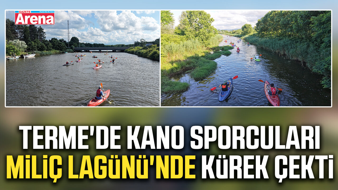 Terme'de kano sporcuları Miliç Lagünü'nde kürek çekti
