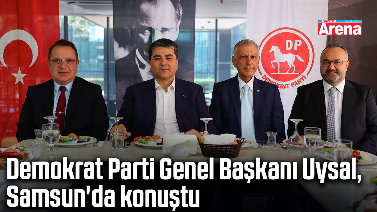 Demokrat Parti Genel Başkanı Uysal, Samsun'da konuştu