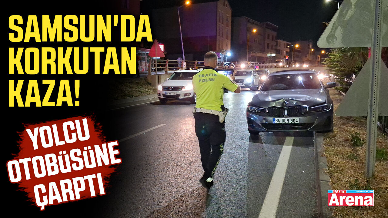 Samsun'da korkutan kaza! Yolcu otobüsüne çarptı