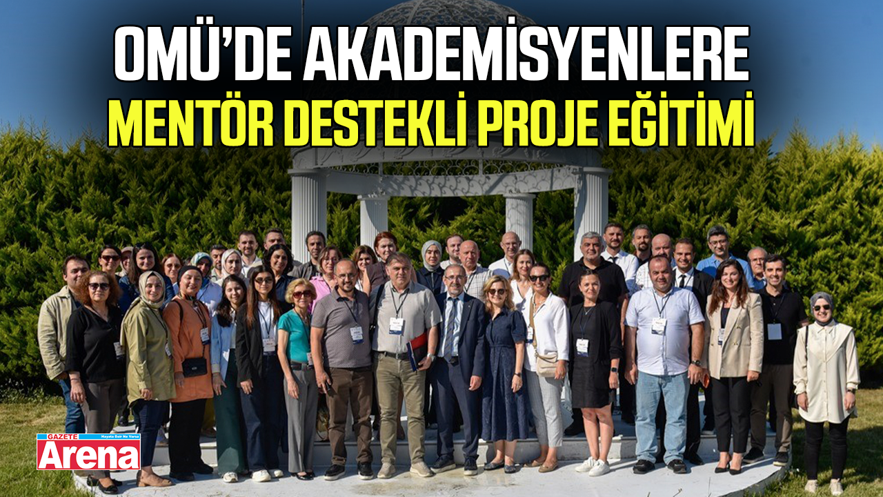 OMÜ’de akademisyenlere mentör destekli proje eğitimi