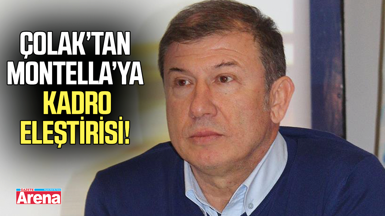 Tanju Çolak’tan Montella’ya kadro eleştirisi!