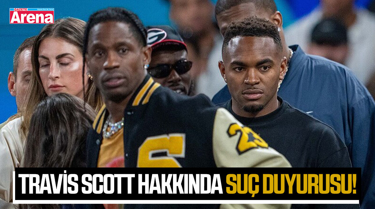 Travis Scott hakkında suç duyurusu!