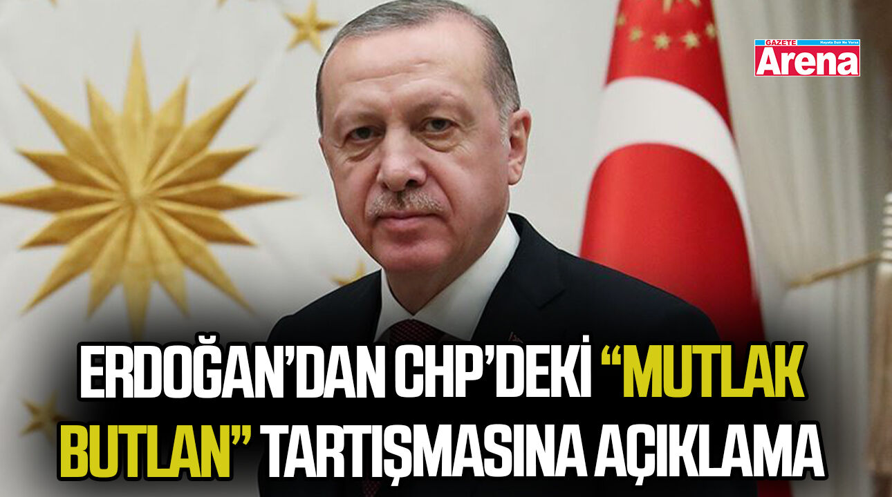 Erdoğan’dan CHP’deki “mutlak butlan” tartışmasına açıklama