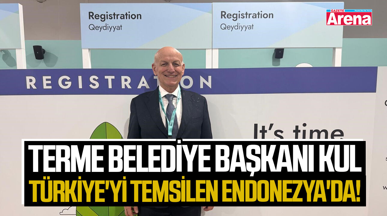 Terme Belediye Başkanı Kul Türkiye'yi temsilen Endonezya'da!