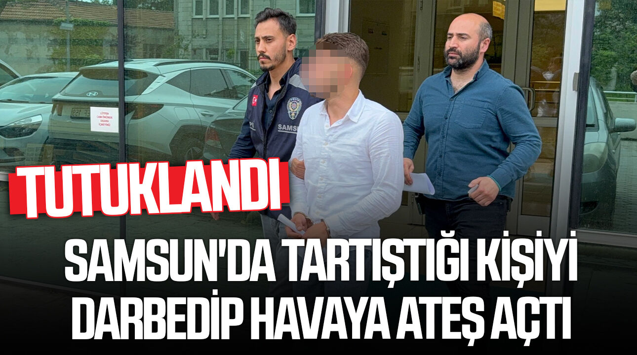 Samsun'da tartışma silahlı bitti! Şüpheli tutuklandı