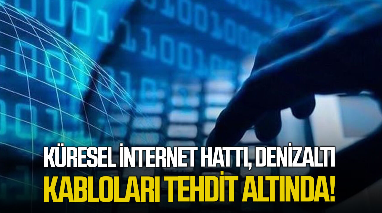Küresel internet hattı, denizaltı kabloları tehdit altında!