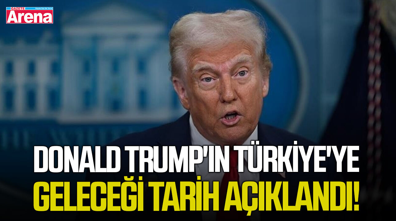 Donald Trump'ın Türkiye'ye geleceği tarih açıklandı!