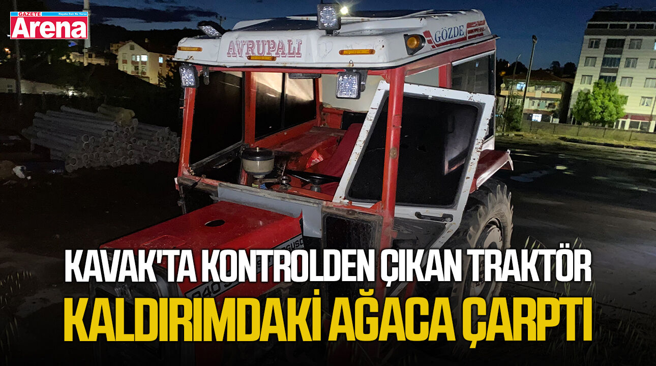 Kavak'ta kontrolden çıkan traktör kaldırımdaki ağaca çarptı