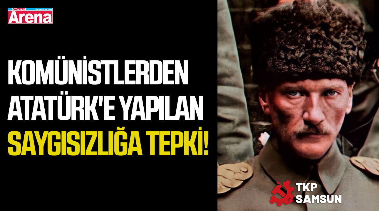 Komünistlerden Atatürk'e saygısızlığa tepki: Kabul edilemez!