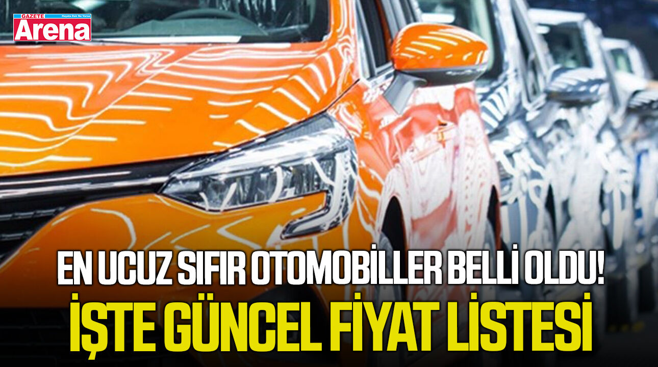En ucuz sıfır otomobiller belli oldu! İşte güncel fiyat listesi