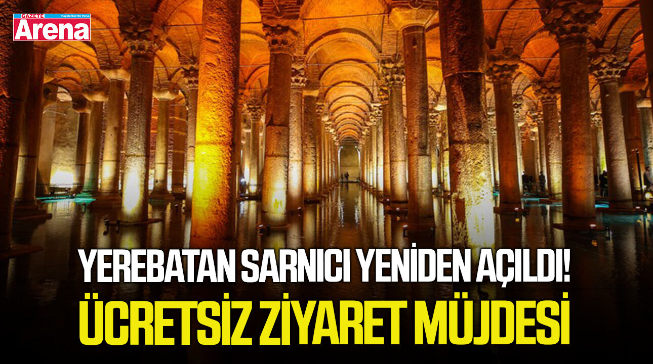 Yerebatan Sarnıcı yeniden açıldı! Ücretsiz ziyaret müjdesi