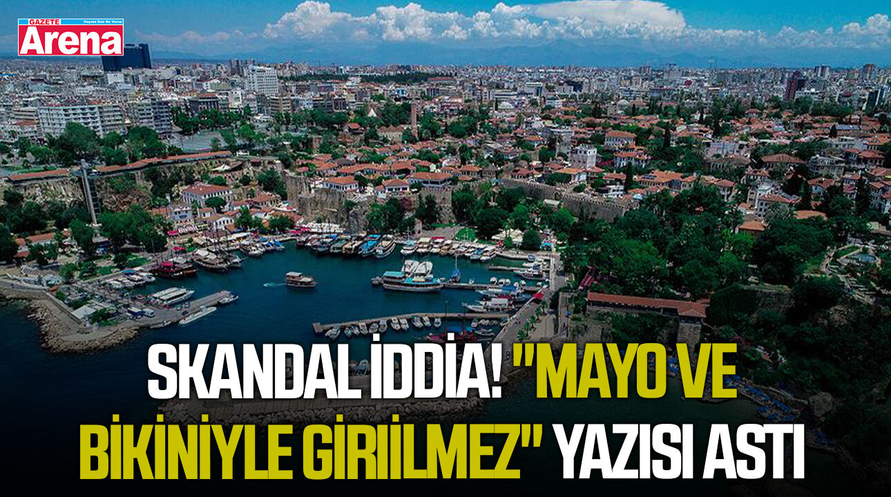 Skandal iddia! "Mayo ve bikiniyle girilmez" yazısı astı
