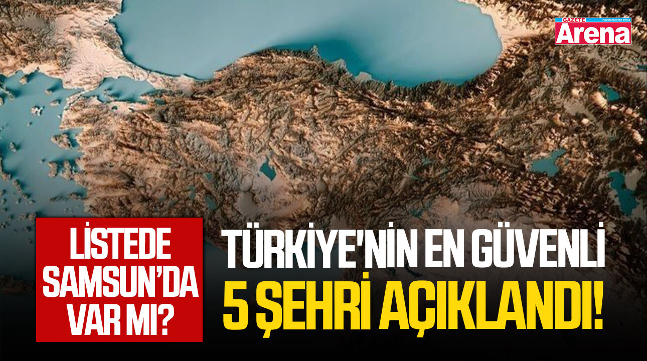 Türkiye'nin en güvenli 5 şehri açıklandı!