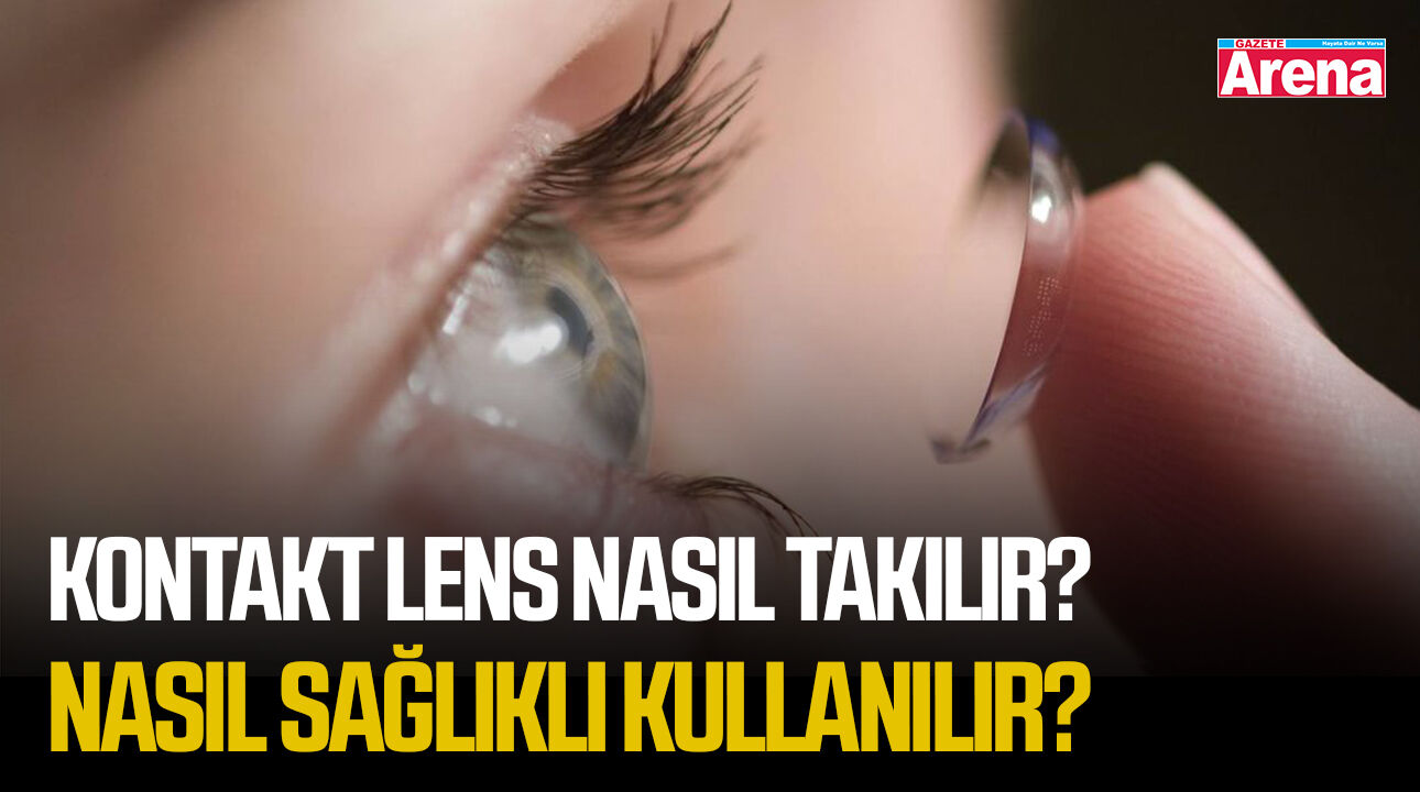 Kontakt lens nasıl takılır? Nasıl sağlıklı kullanılır?