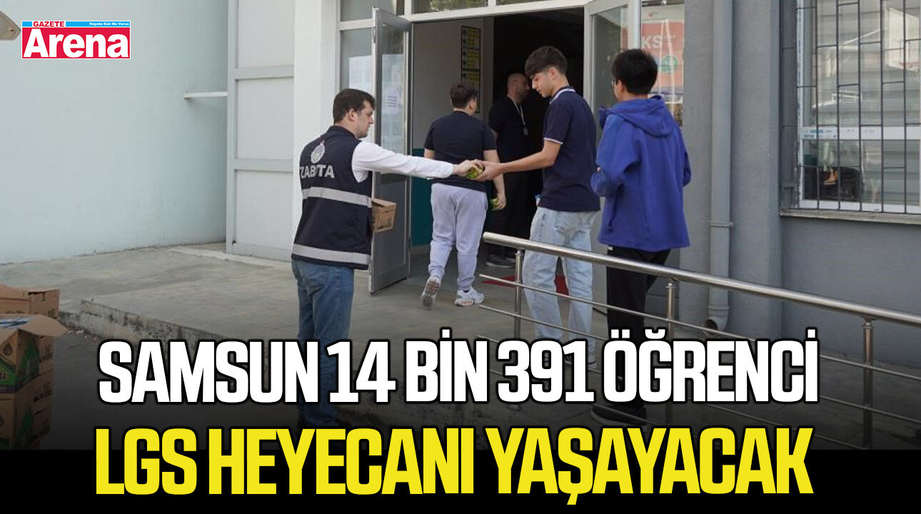 Samsun 14 bin 391 öğrenci LGS heyecanı yaşayacak
