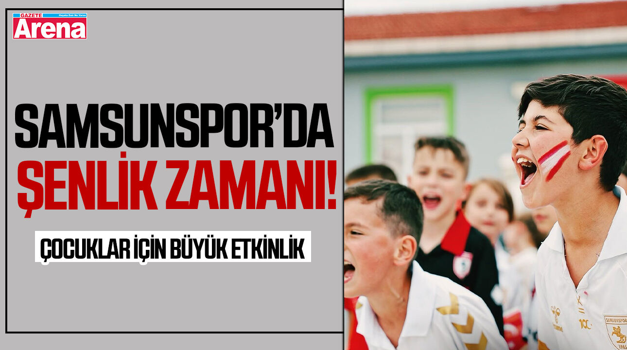 Samsunspor’da şenlik zamanı! Çocuklar için büyük etkinlik