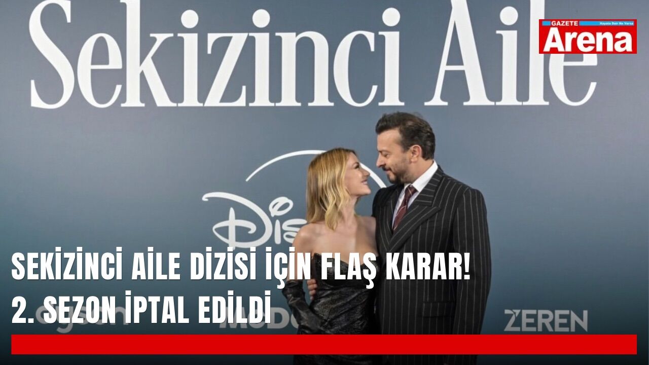 Sekizinci Aile dizisi için flaş karar! 2. sezon iptal edildi