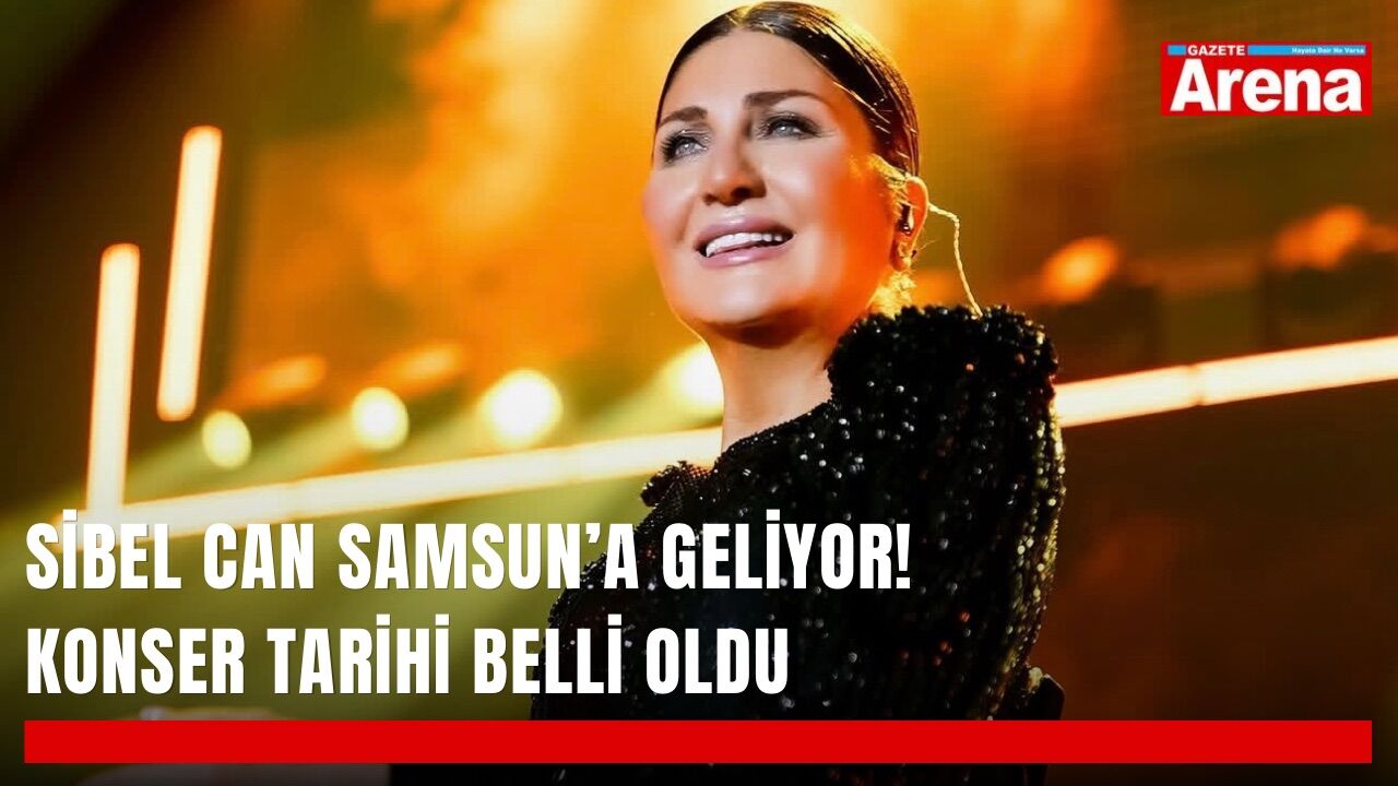 Sibel Can Samsun’a geliyor! Konser tarihi belli oldu