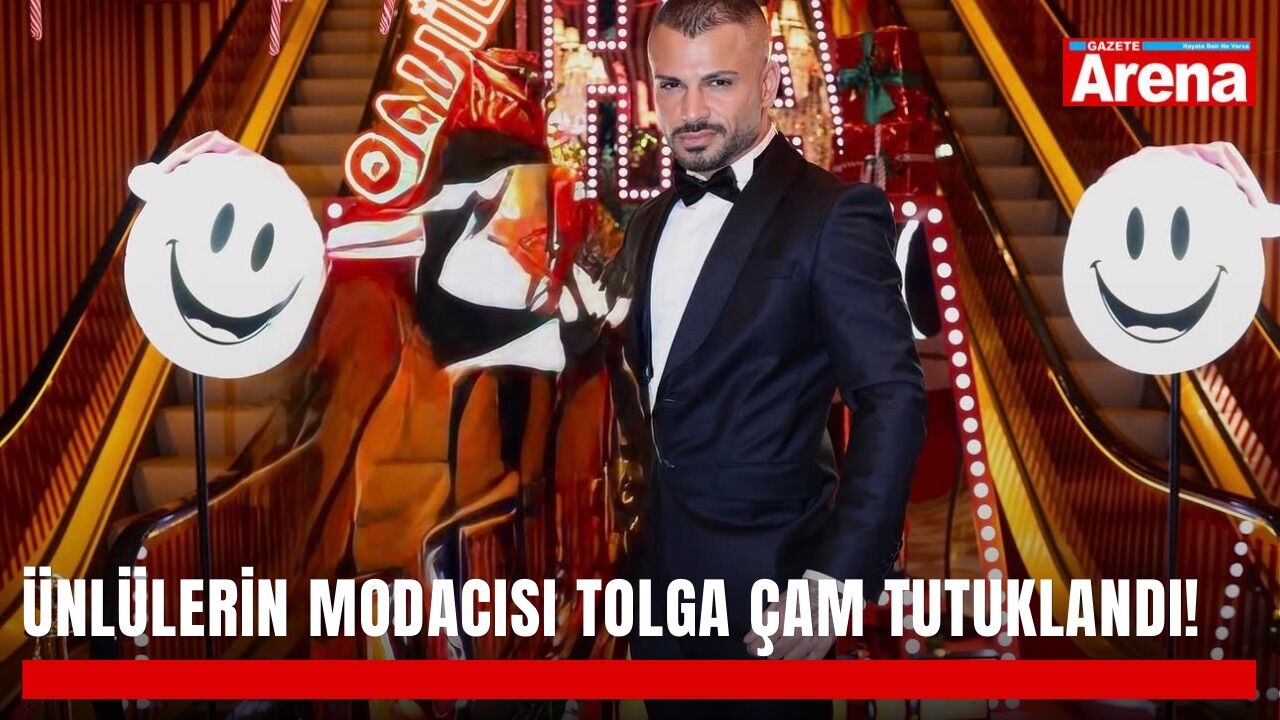 Ünlülerin modacısı Tolga Çam tutuklandı!