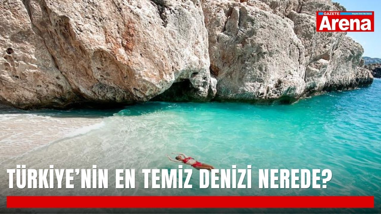 Türkiye’nin en temiz denizi nerede?
