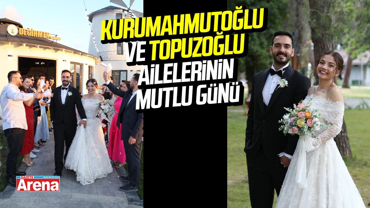 Kurumahmutoğlu ve Topuzoğlu ailelerinin mutlu günü