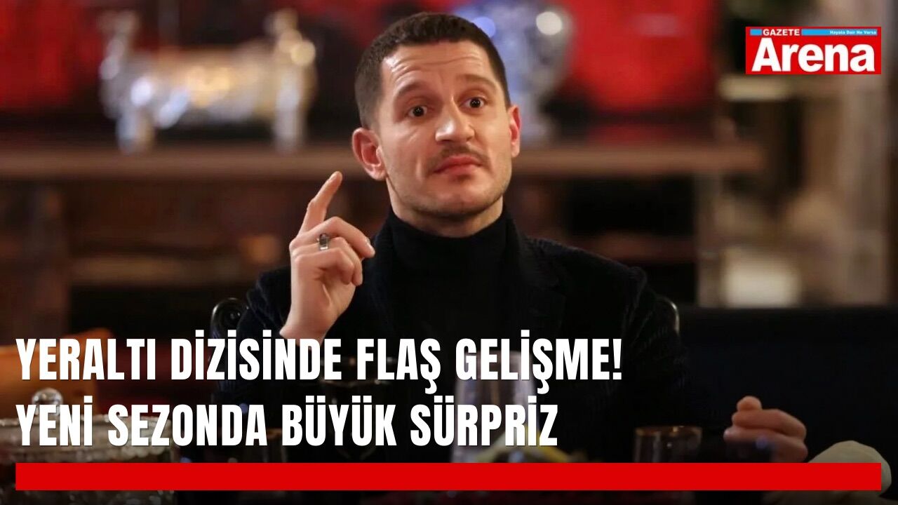 Yeraltı dizisinde flaş gelişme! Yeni sezonda büyük sürpriz