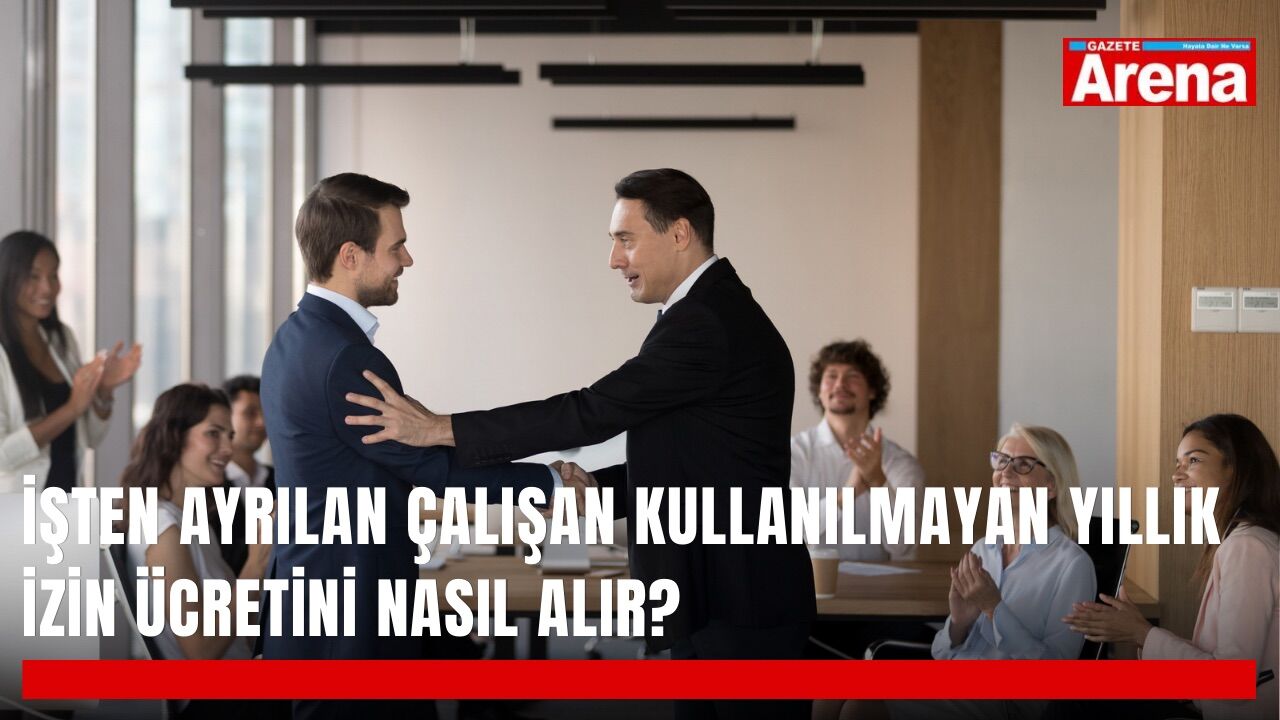 İşten ayrılan çalışan kullanılmayan yıllık izin ücretini nasıl alır?