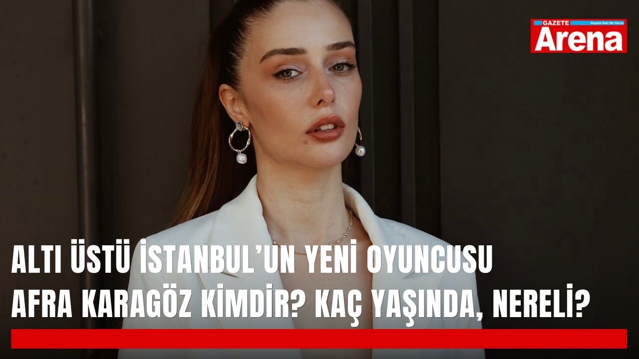 Altı Üstü İstanbul’un yeni oyuncusu Afra Karagöz kimdir? Kaç yaşında, nereli?