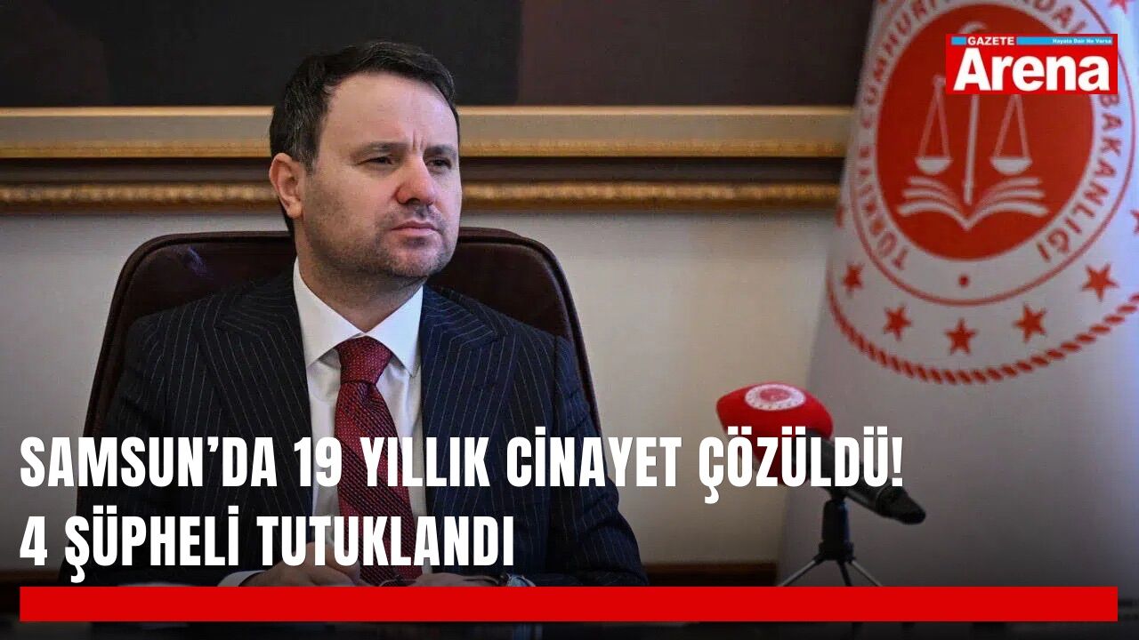 Samsun’da 19 yıllık cinayet çözüldü! 4 şüpheli tutuklandı