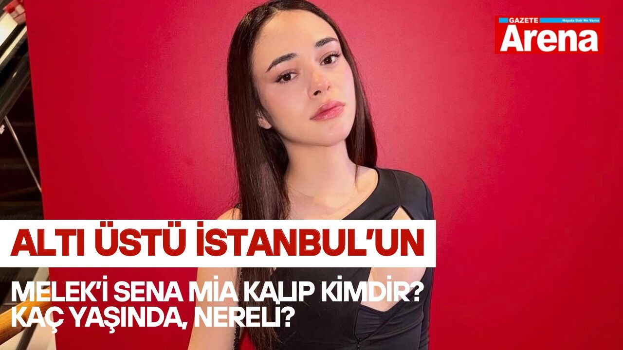 Altı Üstü İstanbul’un Melek’i Sena Mia Kalıp kimdir? Kaç yaşında, nereli?