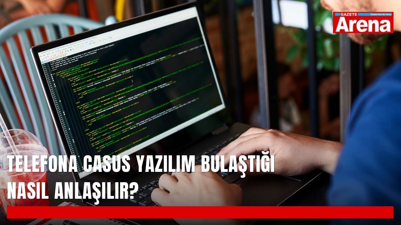 Telefona casus yazılım bulaştığı nasıl anlaşılır?