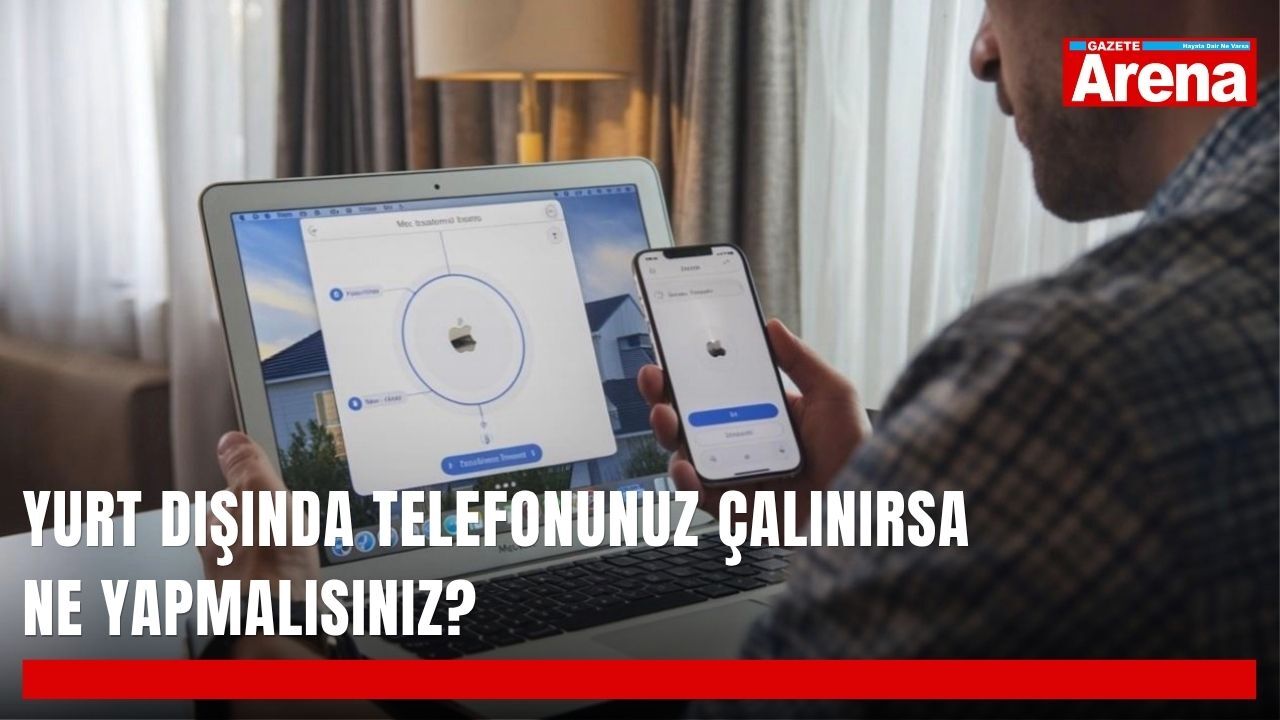Yurt dışında telefonunuz çalınırsa ne yapmalısınız?