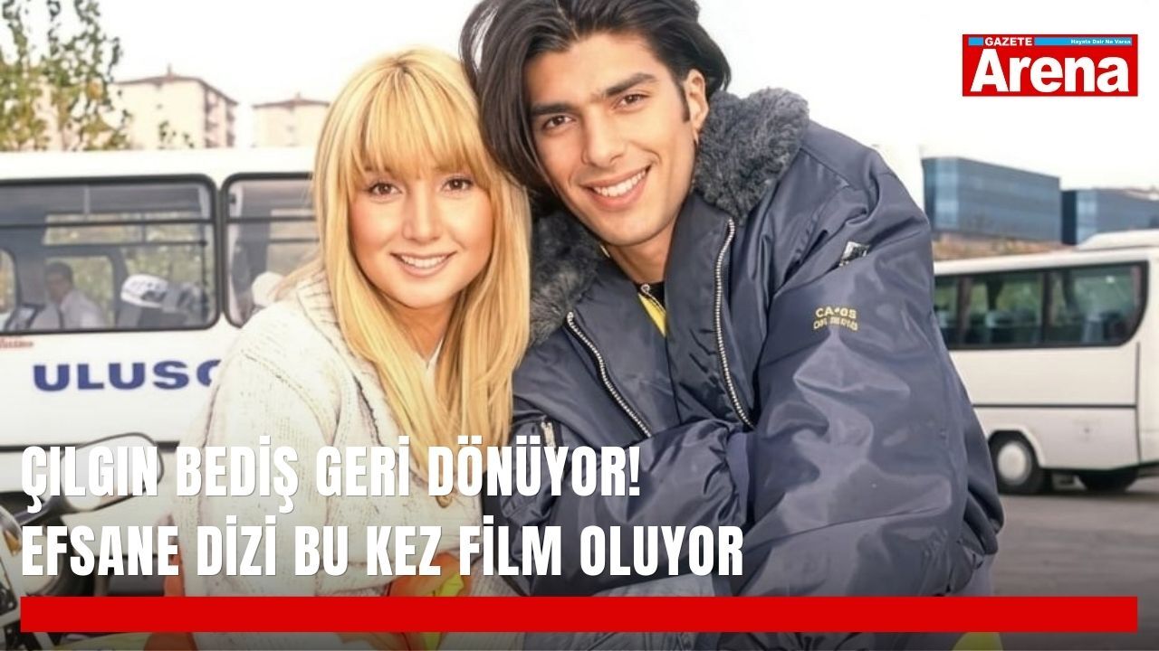 Çılgın Bediş geri dönüyor! Efsane dizi bu kez film oluyor