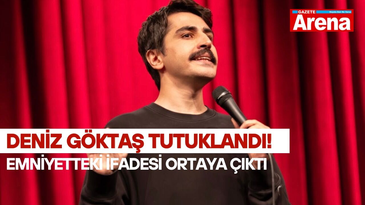 Deniz Göktaş tutuklandı! Emniyetteki ifadesi ortaya çıktı