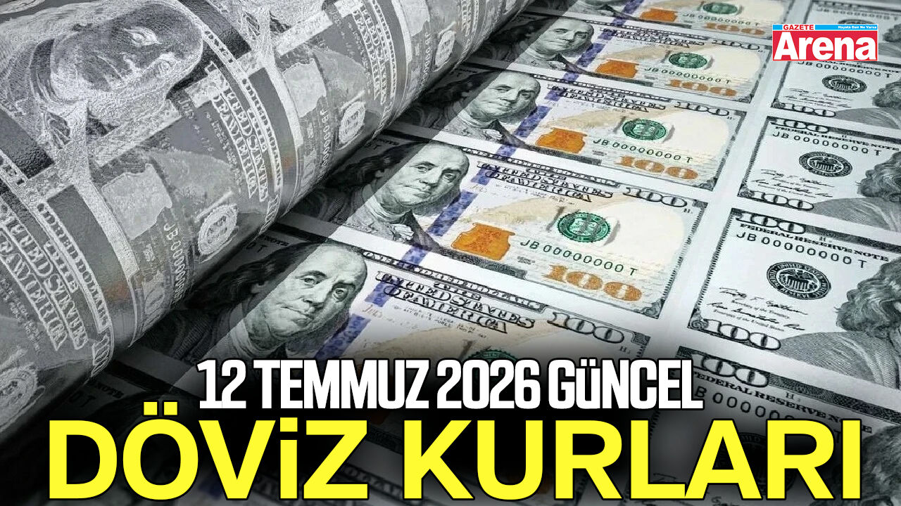 12 Temmuz 2026 güncel döviz kurları