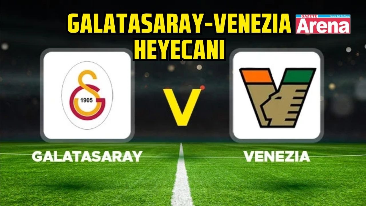 Galatasaray-Venezia maçı hangi kanalda saat kaçta?