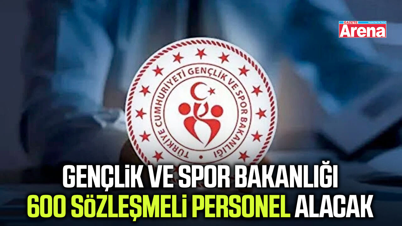 Gençlik ve Spor Bakanlığı 600 sözleşmeli personel alacak