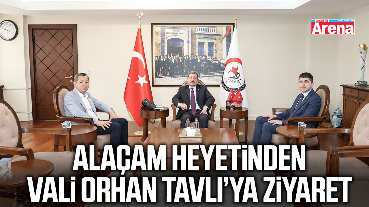 Alaçam heyetinden Vali Orhan Tavlı’ya ziyaret