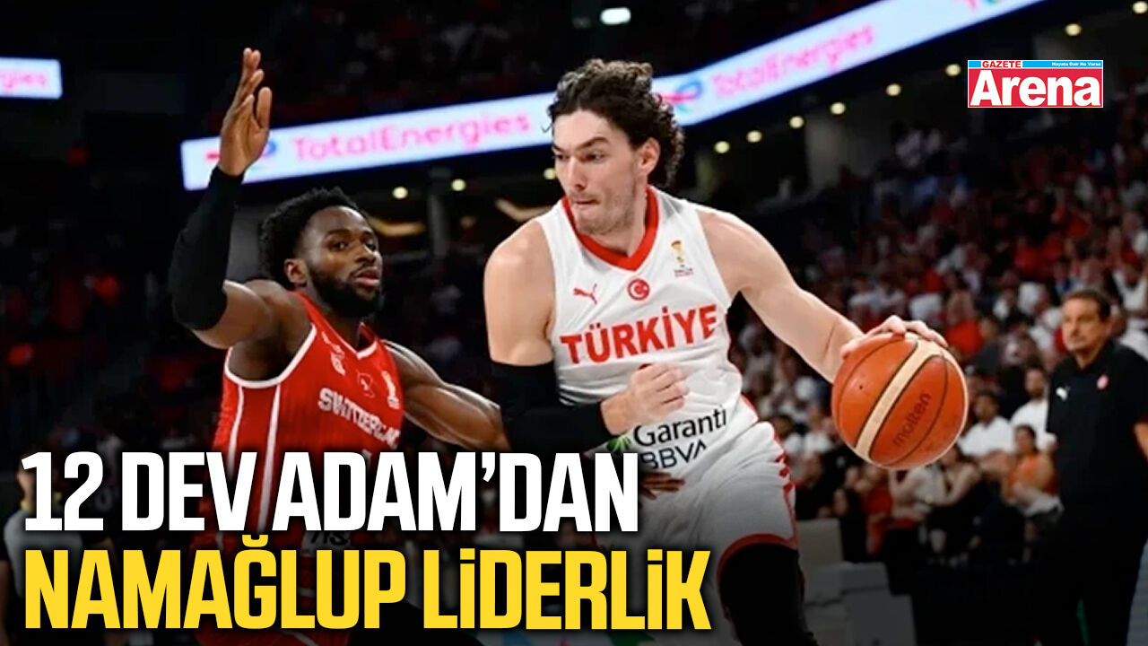 12 Dev Adam’dan namağlup liderlik
