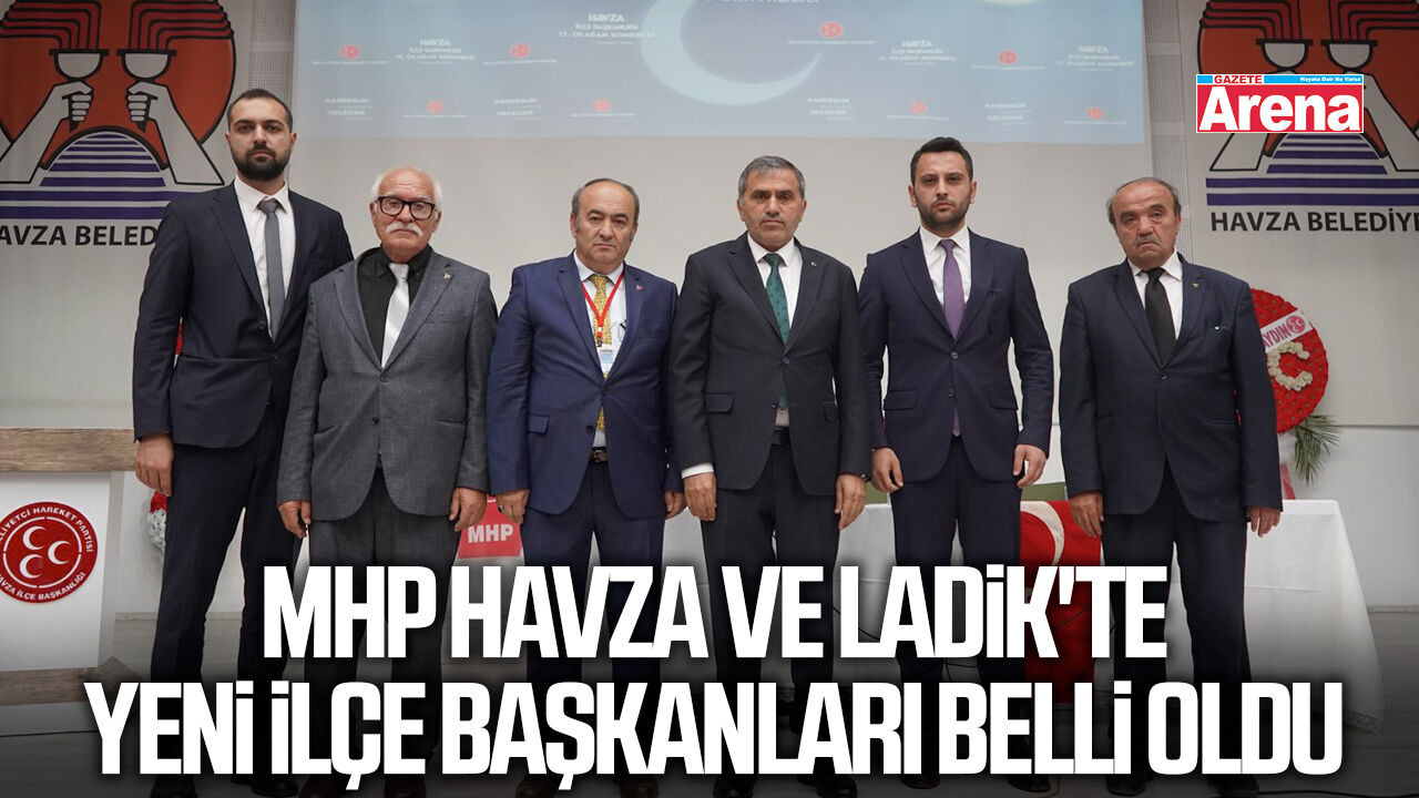 MHP Havza ve Ladik'te yeni ilçe başkanları belli oldu