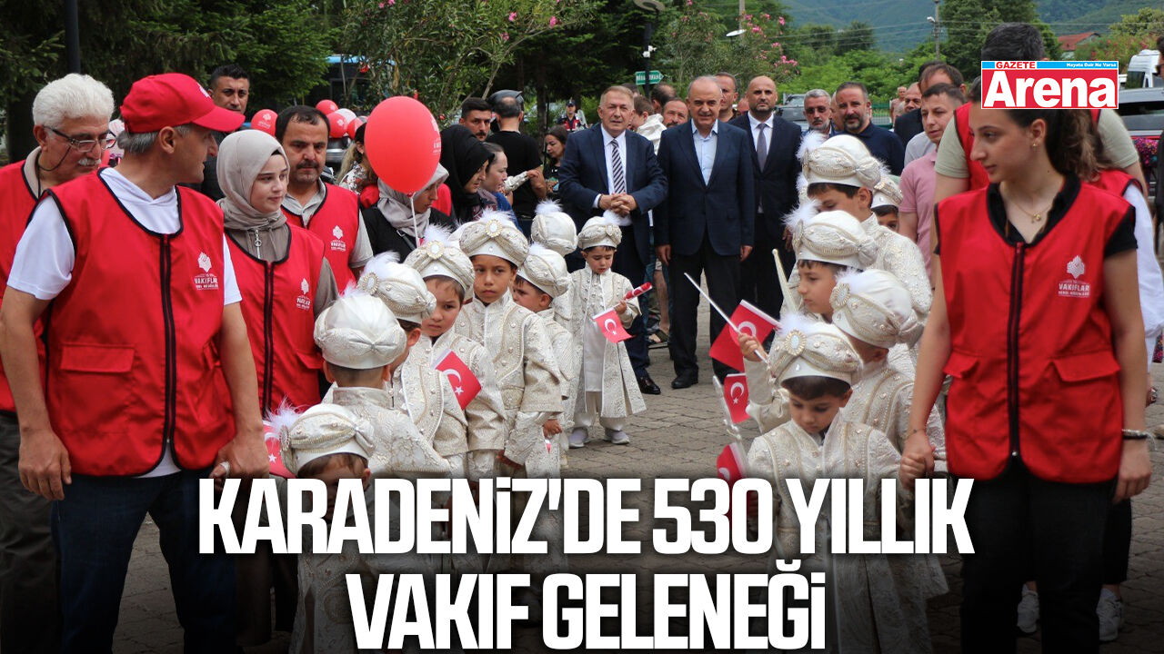 Karadeniz'de 530 yıllık vakıf geleneği