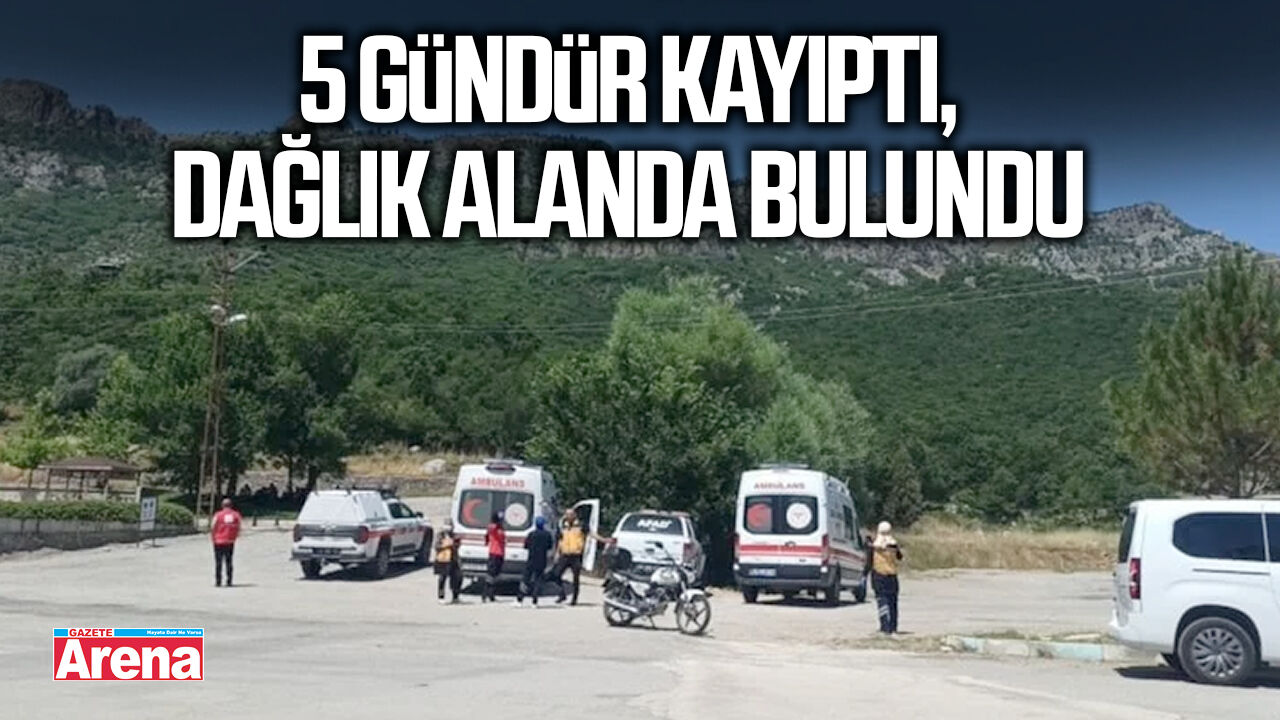 5 gündür kayıptı, dağlık alanda bulundu